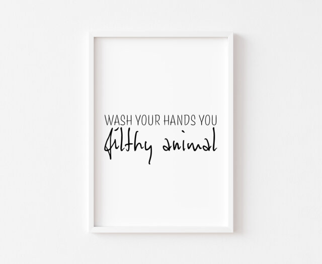 Bathroom Print - Prints Wash Your Hands You Filthy Animal Wall Art Funny Decor Toilet