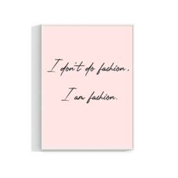 I Don't Do Fashion, Am Fashion Print Poster Wall Art Quote Girls Home Decor Typography Gift Prints Bedroom 589 - thumbnail 2