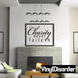 Charity Never Faileth - Vinyl Wall Decal Quotes Sticker C009Charityneveriiet - thumbnail 1