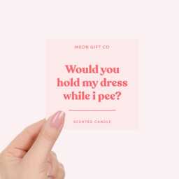 Bridal Party Gifts For Maid Of Honour - Proposal Candle Hold My Dress While I Pee Label - thumbnail 2