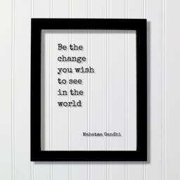 Mahatma Gandhi - Floating Quote Be The Change You Wish To See in World Art Print Frame Framed Sign Plaque Acrylic Table Top Stand - thumbnail 1