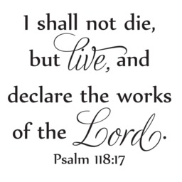 "Vinyl Wall Art Decal - Psalm 11817 ""I Shall Not Die, But Live, & Declare The Works Of Lord" - thumbnail 2