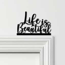 Door Topper Life Is Beautiful Quote Various Colours Top Of Decorative Sign - Novelty Wall Decor, Frame Art, Art - thumbnail 1