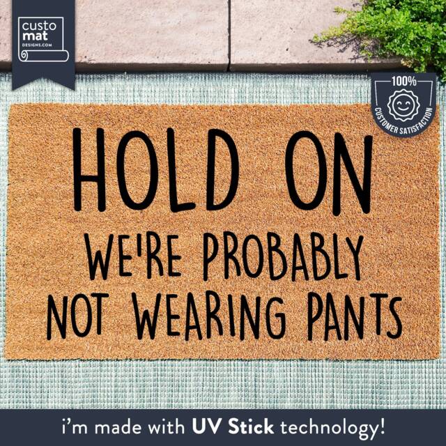 Hold On We're Probably Not Wearing Pants - Funny Doormat Welcome Mat Door Gift Porch Decor Put On - image 1