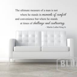 The Ultimate Measure Of A Man Is Not Where He Stands in Moments Comfort & Convenience... - Martin Luther King Jr. Vinyl Wall Decal - thumbnail 2