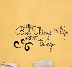The Best Things in Life Aren't Wall Decal - thumbnail 1