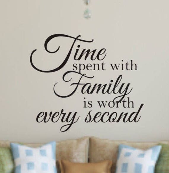 Wall Decal Quote - Time Spent With Family Is Worth Every Second Vinyl Family Love - image 1