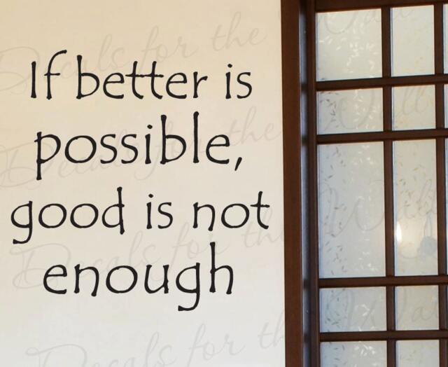 If Better Possible Good Not Enough Inspirational Motivational Wall Decal Vinyl Lettering Decoration Quote Sticker Graphic Art Decor I10 - image 1