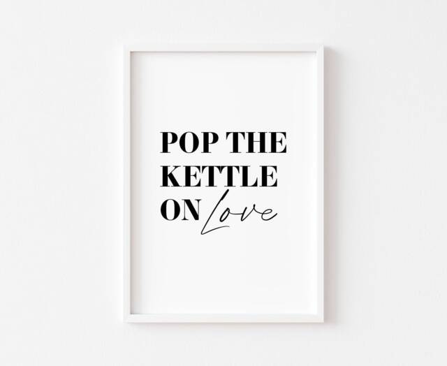 Pop The Kettle On Love - Kitchen Prints Food Tea Print Wall Art Funny Decor Home - image 1