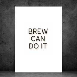 Brew Can Do It - Kitchen Funny Wall Print Gift Idea Bespoke Poster A5 A4 A3 Framed Or Unframed - thumbnail 4