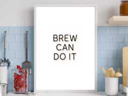 Brew Can Do It - Kitchen Funny Wall Print Gift Idea Bespoke Poster A5 A4 A3 Framed Or Unframed - thumbnail 1