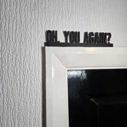Oh, You Again? Door Topper, Shelf Decor, Wall Quirky Home Interior Gift, Door Decoration - thumbnail 2