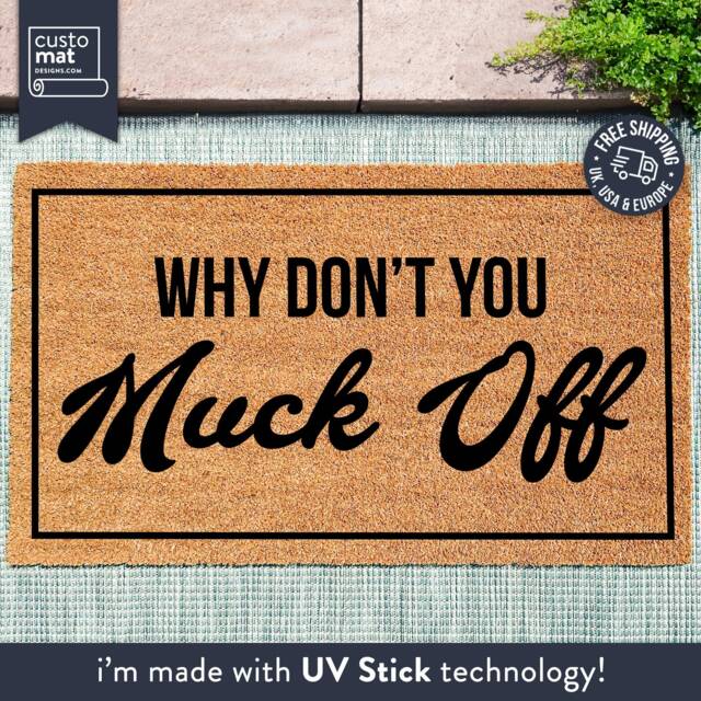 Why Don't You Muck Off - Funny Doormat Welcome Mat Gift Door Housewarming Home Decor Custom Made - image 1