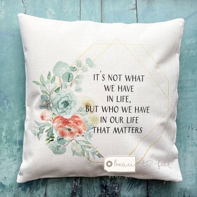 It's Not What We Gave in Life.. Floral Botanical Design Home Quote Linen Style Cushion Cover Friend Gift Relative Gift For Her