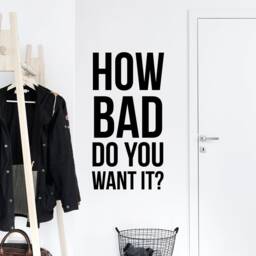 How Bad Do You Want It Inspirational Motivational Wall Decal Quote Art For Home Living Room Office Gym Decor Decorations 17x33 Inches - thumbnail 2