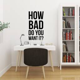 How Bad Do You Want It Inspirational Motivational Wall Decal Quote Art For Home Living Room Office Gym Decor Decorations 17x33 Inches - thumbnail 3
