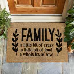 Family, A Little Bit Of Crazy, Loud & A Whole Lot Love Doormat - Funny Heartfelt Welcome Mat, Coir Non -Slip Entry Rug, Housewarming Gift - thumbnail 1