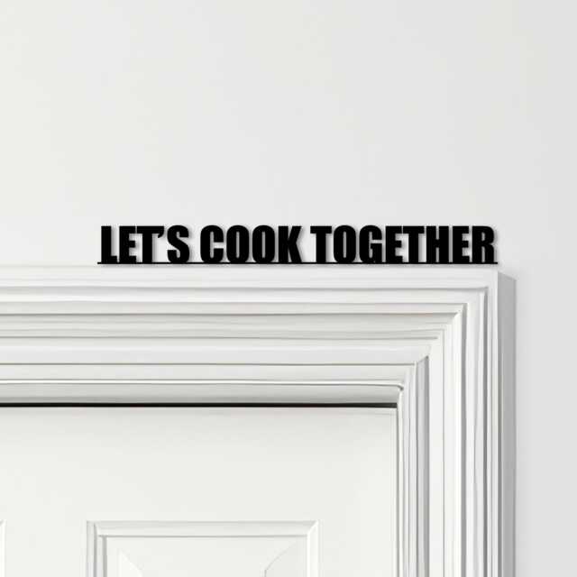Door Topper Let's Cook Together Quote Various Colours Decorative Sign - Sign, Novelty Wall Decor, Frame Art, Art - image 1