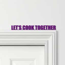 Door Topper Let's Cook Together Quote Various Colours Decorative Sign - Sign, Novelty Wall Decor, Frame Art, Art - thumbnail 4