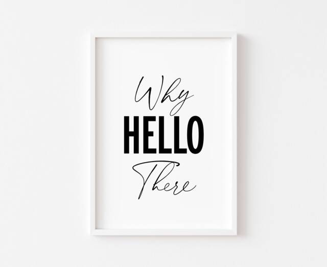 Bedroom Print - Home Why Hello There Prints Wall Art Inspirational Quotes Decor Funny Quote