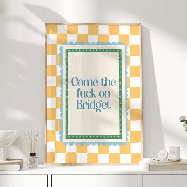 Come The Fck On Bridget Art Print Poster, Movie Theatre Broadway Quote, Sweary Funny Film Tv Quotes, Bedroom Decor, Jones - image 1