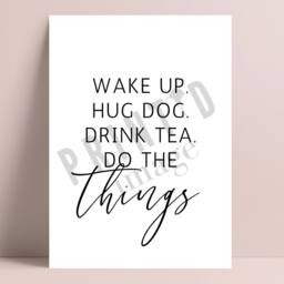 Wake Up Hug Dog Drink Tea Print, Quote Prints, Kitchen Wall Home Decor, Owner Gift, Print - thumbnail 3