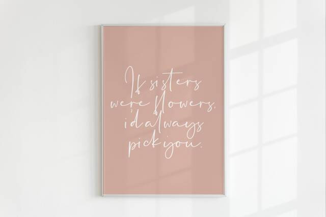 If Sisters Were Flowers, I'd Pick You - Sister Quotes Girls Room Print Prints Gifts Card - image 1