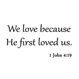 Vwaq We Love Because He First Loved Us 1 John 419 Wall Decal Quote Bible Religious Scripture Christian Art Sticker - thumbnail 2