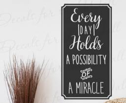 Every Day Holds A Possibility Of Miracle - Faith Success Motivation Inspirational Determination Decorative Vinyl Wall Decal Letteri R31B - thumbnail 1