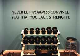 Gym Ideas, Wall Decal, Fitness Never Let Weakness Convince You That Lack Strength