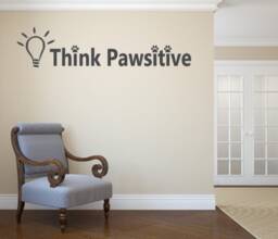 Think Pawsitive. Vinyl Wall Decal. Add To Mirrors, Windows, Chalkboards, Walls. Pet Decals - thumbnail 1
