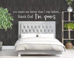 "Vinyl Wall Art Decal - ""You Make Me Better Than I Was Before... Thank God I'm Yours" - thumbnail 1