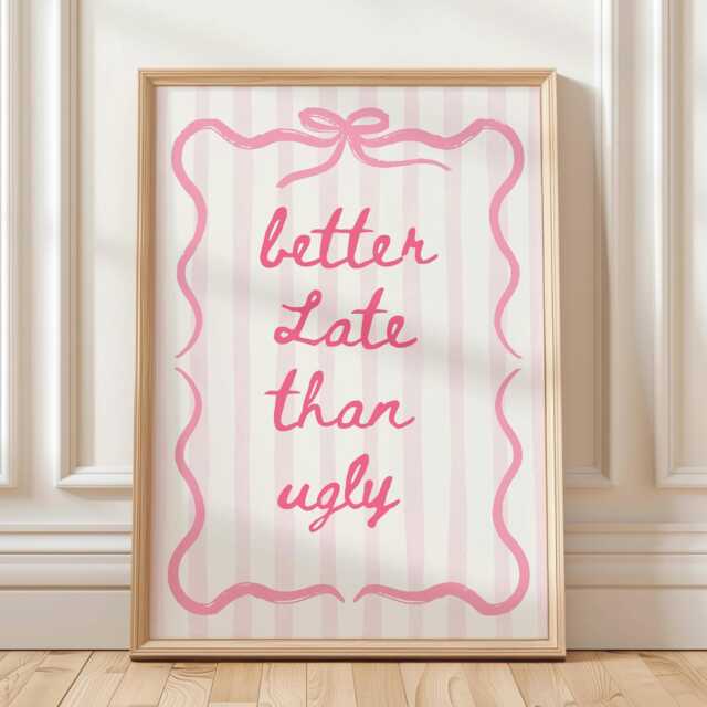 Better Late Than Ugly Wall Print, Pink Stripey Print, Coquette Girly Sassy Art, Aesthetic Bows, Funny Trendy Bedroom Poster