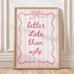 Better Late Than Ugly Wall Print, Pink Stripey Print, Coquette Girly Sassy Art, Aesthetic Bows, Funny Trendy Bedroom Poster - thumbnail 1