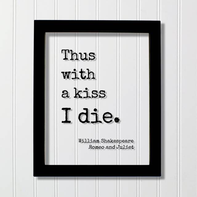 William Shakespeare - Romeo & Juliet Floating Quote Thus With A Kiss I Die. Art Print Play Literary Playwright Tragedy - image 1