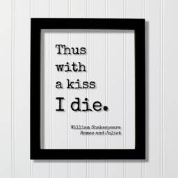 William Shakespeare - Romeo & Juliet Floating Quote Thus With A Kiss I Die. Art Print Play Literary Playwright Tragedy - thumbnail 1