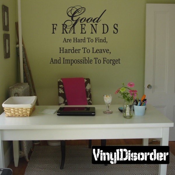 Good Friends Are Hard To Find Harder Leave & Impossible Forget- Vinyl Wall Decal - Quotes Sticker Fr008Goodfriendsiet - image 1