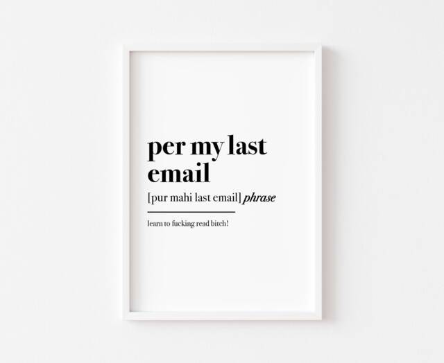 Per My Last Email - Home Office Print Wall Art Work From Definition Funny Prints Decor