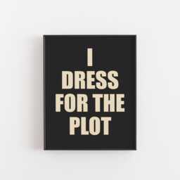 I Dress For The Plot - Bold Funny Quote Print, Fashion Wall Art, Dark Aesthetic Poster, Statement Typography Closet Or Bedroom Teen - thumbnail 1