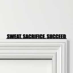 Door Topper Sweat, Sacrifice, Succeed Gym Quote Various Colours Decorative Sign - Novelty Wall Decor, Frame Art, Art - thumbnail 1