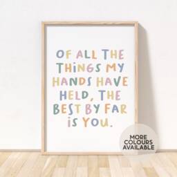 Of All The Things My Hands Have Held, Best By Far Is You Print -- Girls Nursery Print, Boys Decor, Quote, Unframed - thumbnail 1