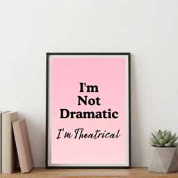 I'm Not Dramatic Theatrical Framed Typography Print - thumbnail 3