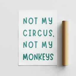Not My Circus, Not Monkeys - Green & White Poster Cool Print Home Decor, Gallery Wall Art, Bold Typography, Unique Funny Quote - thumbnail 3