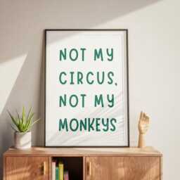 Not My Circus, Not Monkeys - Green & White Poster Cool Print Home Decor, Gallery Wall Art, Bold Typography, Unique Funny Quote - thumbnail 1