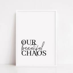 Home Print - Our Beautiful Chaos House Prints Wall Art Quote - thumbnail 3