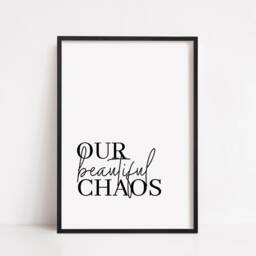 Home Print - Our Beautiful Chaos House Prints Wall Art Quote - thumbnail 2