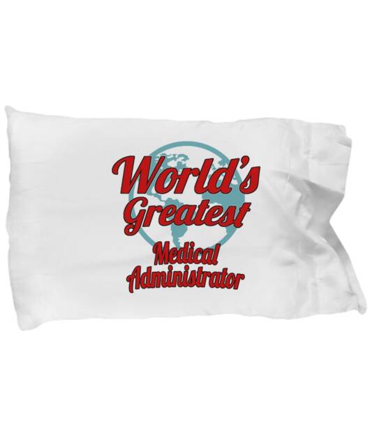 Medical Administrator Gifts - Medical Administrators Pillow Case, Administrative Standard Sized Pillowcase For Men & Women