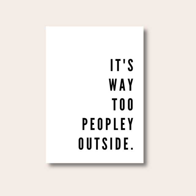 Kitchen Wall Art, Prints, It's Too Peopley Outside Print, Poster, Home Decor Quote Posters - image 1