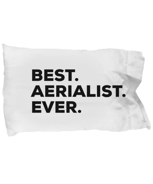 Aerialist Pillow Case , Gifts For , Best Ever, Pillowcase