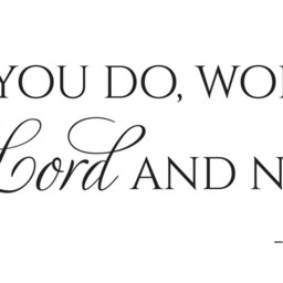 "Vinyl Wall Art Decal - Colossians 323 ""Whatever You Do, Work Heartily As For The Lord & Not Men." - thumbnail 2